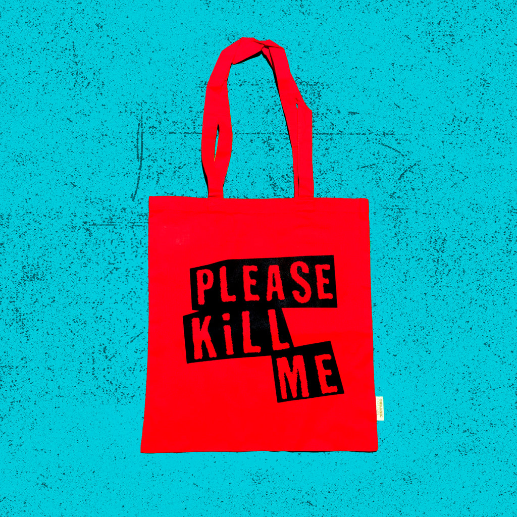 SNAG TOTE BAG PLEASE  KILL ME